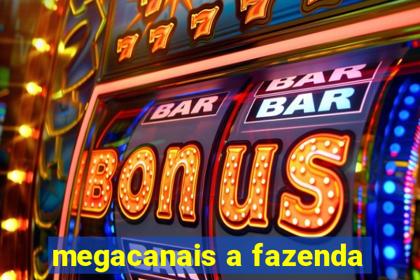 megacanais a fazenda