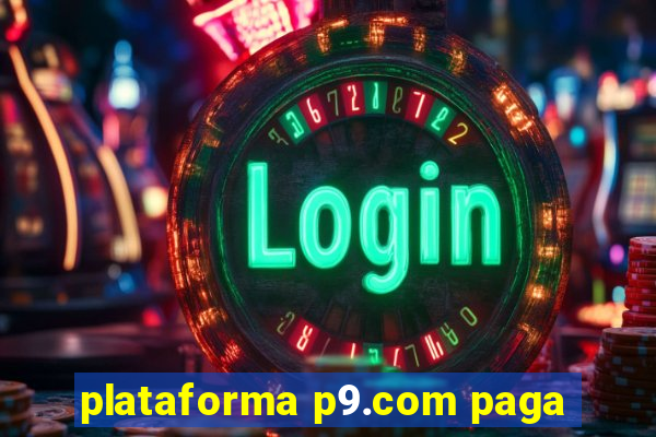 plataforma p9.com paga