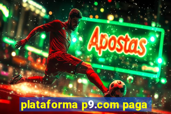 plataforma p9.com paga