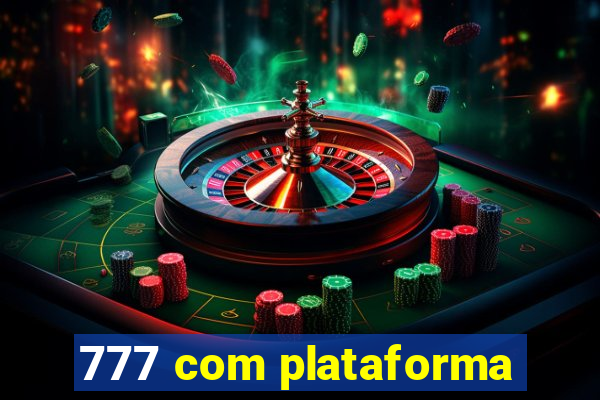 777 com plataforma