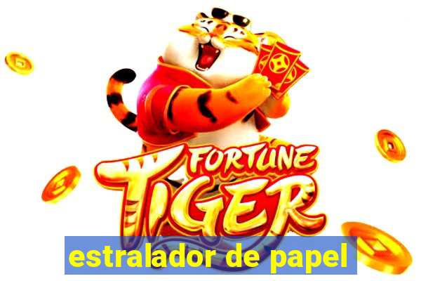 estralador de papel