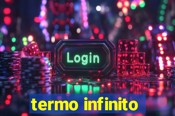 termo infinito