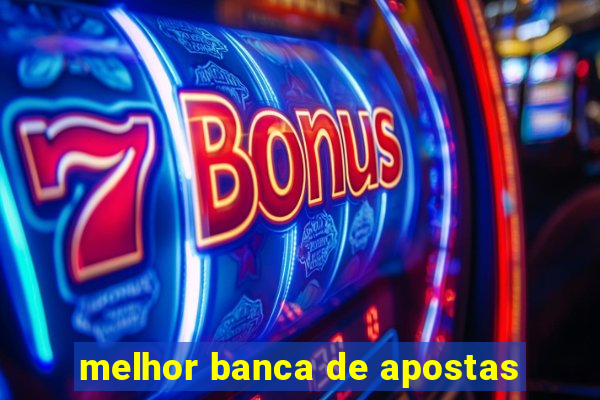 melhor banca de apostas