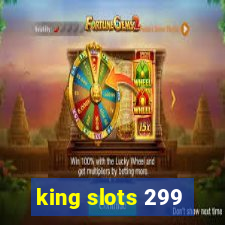 king slots 299