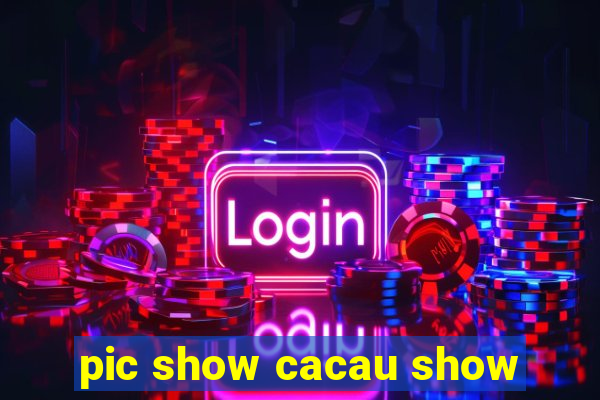 pic show cacau show