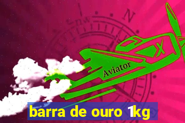 barra de ouro 1kg