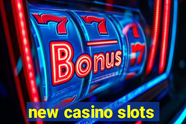 new casino slots