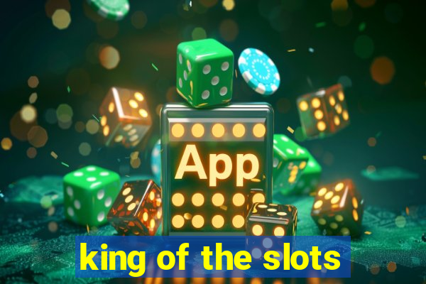 king of the slots