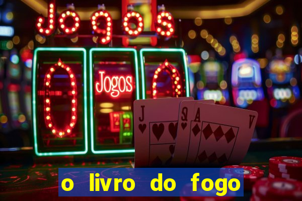 o livro do fogo pdf o fogo liberador pdf