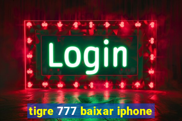 tigre 777 baixar iphone