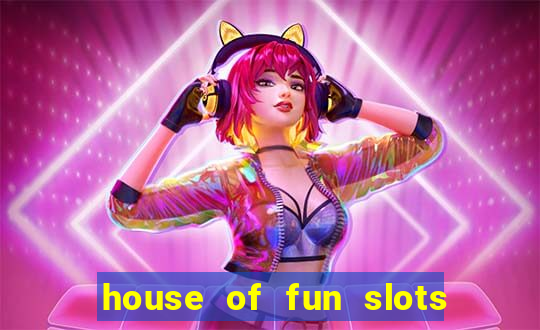 house of fun slots free coins