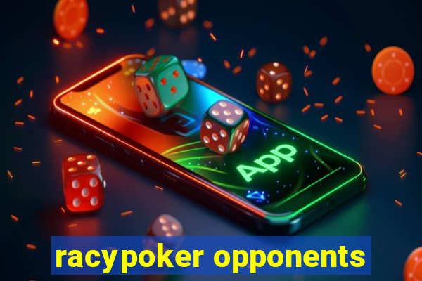 racypoker opponents