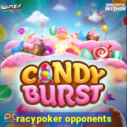 racypoker opponents