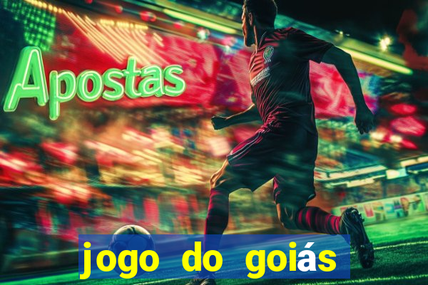 jogo do goiás hoje ao vivo