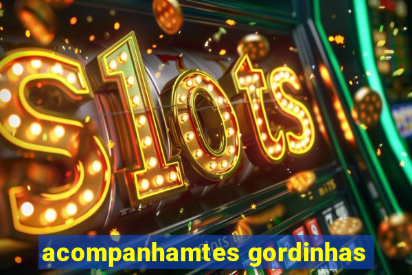 acompanhamtes gordinhas