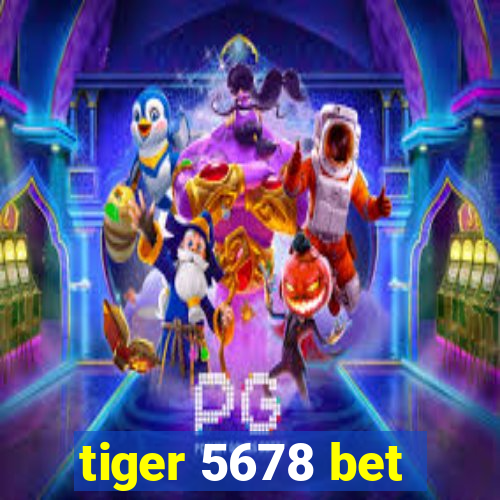 tiger 5678 bet