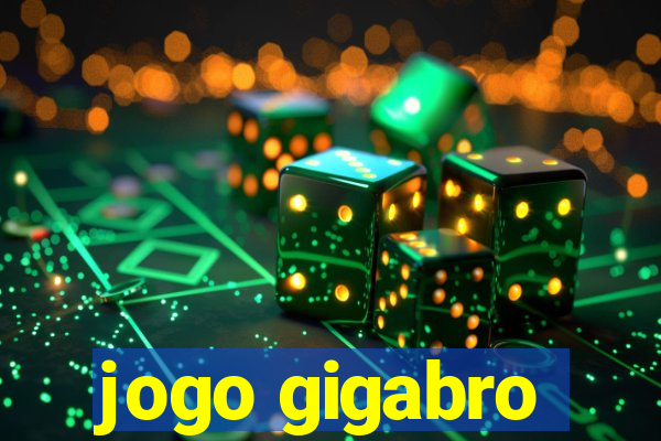 jogo gigabro