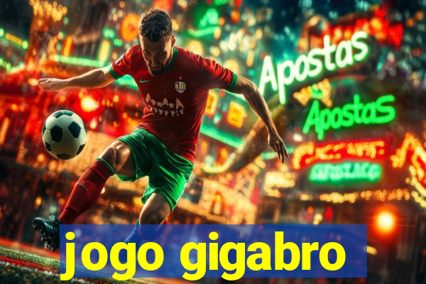 jogo gigabro