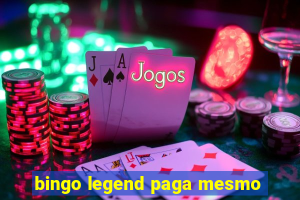 bingo legend paga mesmo