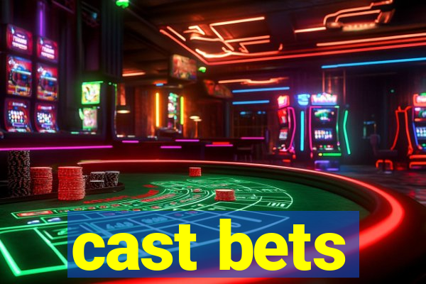 cast bets