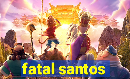 fatal santos