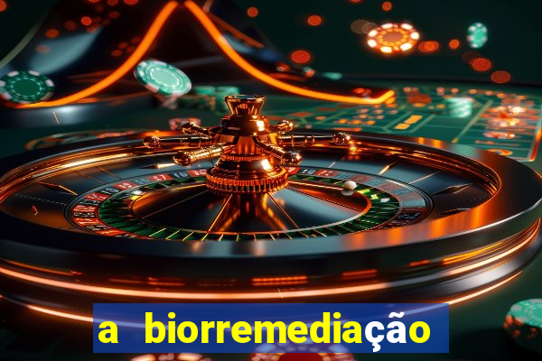 a biorremediação é uma tecnologia sustentável?