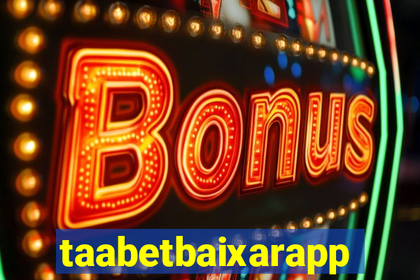 taabetbaixarapp