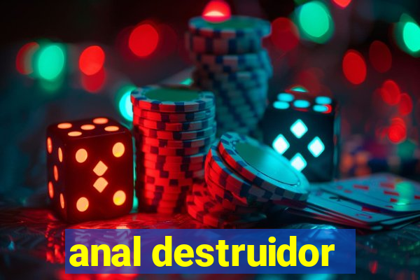 anal destruidor