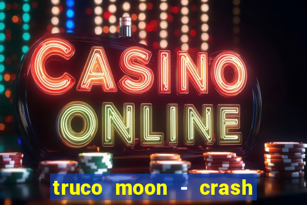 truco moon - crash & poker