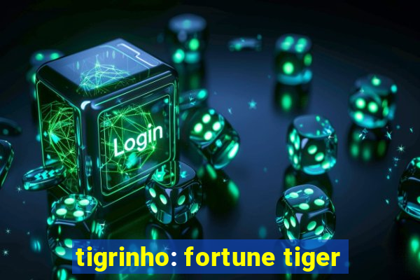 tigrinho: fortune tiger