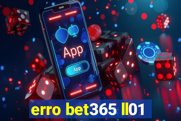 erro bet365 ll01