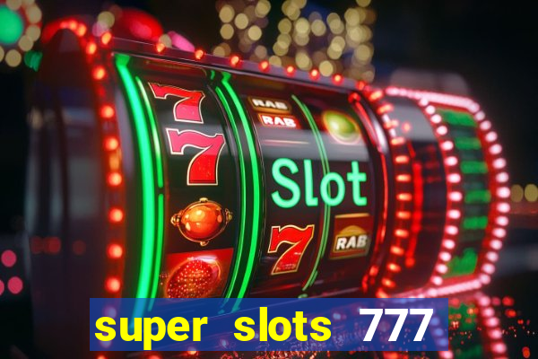 super slots 777 paga mesmo