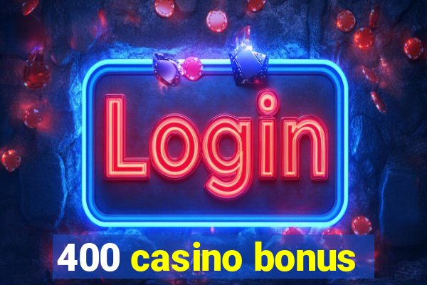 400 casino bonus