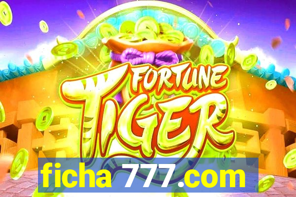 ficha 777.com