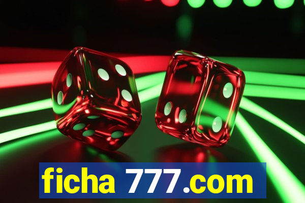 ficha 777.com