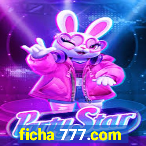 ficha 777.com