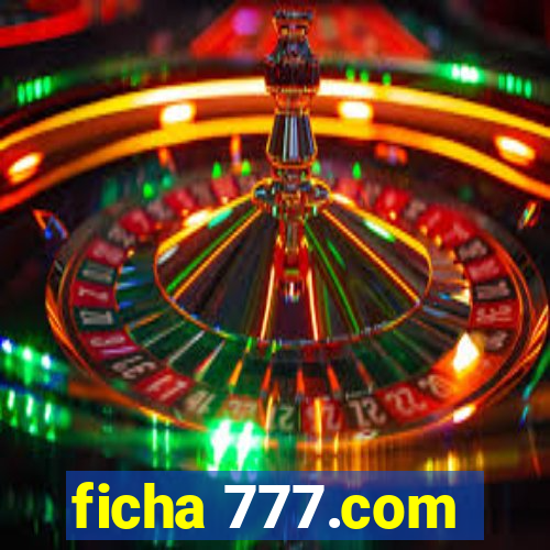 ficha 777.com