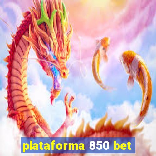 plataforma 850 bet