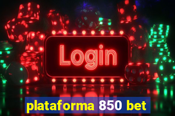 plataforma 850 bet