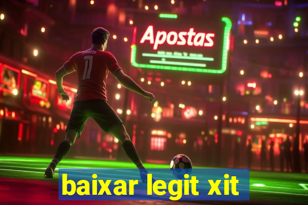 baixar legit xit