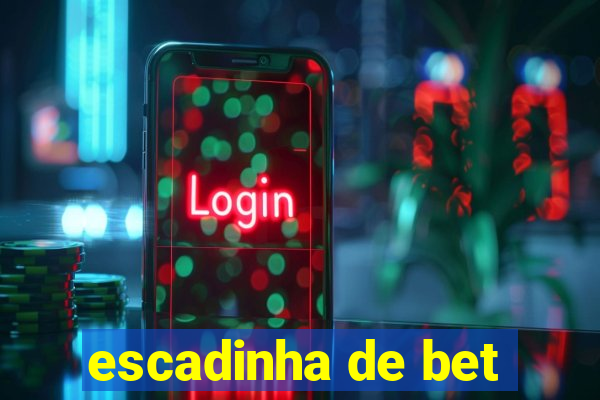 escadinha de bet