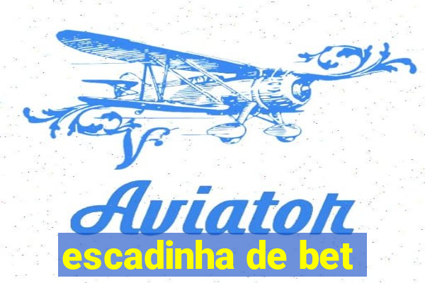 escadinha de bet