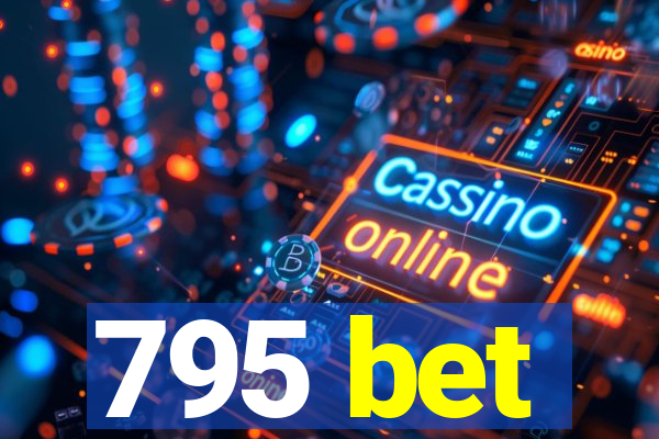 795 bet