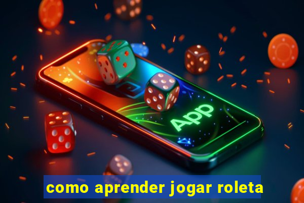 como aprender jogar roleta