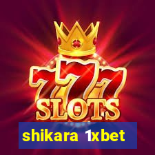 shikara 1xbet