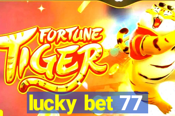 lucky bet 77