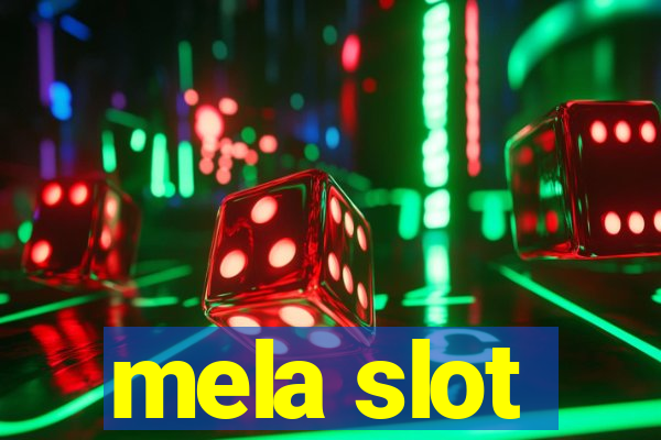 mela slot