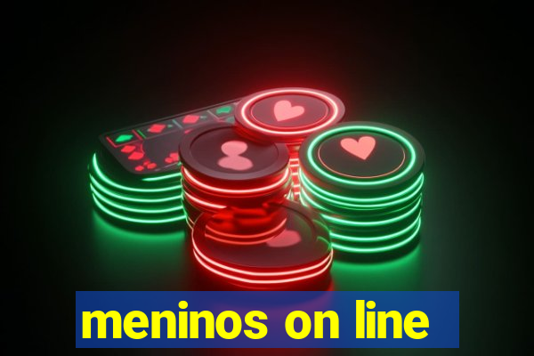 meninos on line