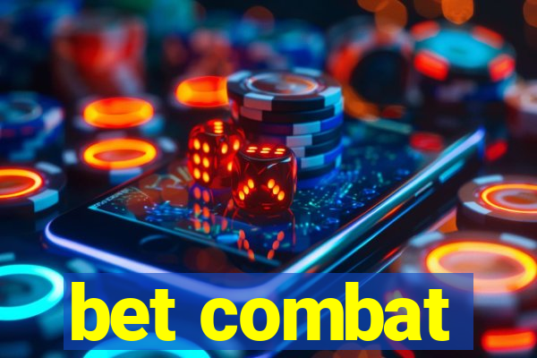 bet combat