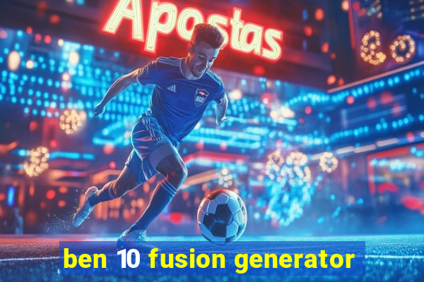 ben 10 fusion generator